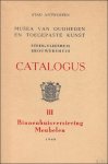 N/A. - OUDHEIDKUNDIGE MUSEA. VLEESHUIS. CATALOGUS. III. BINNENHUISVERSIERING / MEUBELEN