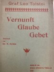 TOLSTOI, L., - Vernunft Glaube Gebet. Deutsch von Dr. N. Syrkin.