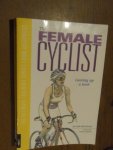 Bernhardt, Gale - The Female Cyclist. Gearing Up a Level (wielrennen)