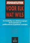 Vloet, Lieke / Buisman, Albert / Dost, Harry / Groot, Niek de - Jeugdatletiek -Voor elk wat wils
