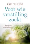 Kris Gelaude - Voor wie verstilling zoekt