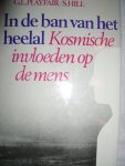 Playfair, G.L. & Hill, S. - In de ban van het heelal. Kosmische invloeden op de mens