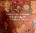 Kinnane, Adrian - Du Pont: From The Banks Of The Brandywine To Miracles Of Science