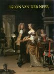 NEER (E) - Schavemaker, Eddy: - Eglon van der Neer [1635/36-1703] His life and His Work.