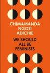 Ngozi Adichie, Chimamanda - We Should All be Feminists