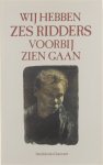Erik Verstraete - Wij hebben zes ridders voorbij zien gaan - Balladen uit Zuid en Noord, van Guido Gezelle tot Jan Veulemans