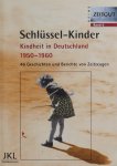 Jürgen Kleindienst. (samensteller) - Schlüssel-Kinder. Kindheit / 46 Geschichten und Berichte von Zeitzeugen