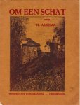 Alkema, H. - Om een schat. Een verhaal uit 1671 naar een handschrift