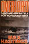 Hasting, Max - Overlord, D-day and the Battle for Normandy 1944