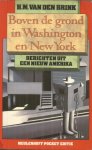 Brink, H.M. van den - Boven de grond in Washington en New York - Berichten uit een nieuw Amerika
