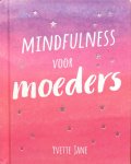 Jane, Yvette - Mindfulness voor moeders