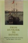 W.G. Heeres [Ed.], L.M.J.B. Hesp [Ed.], L. Noordegraaf [Ed.], R.C.W. van der Voort [Ed.] - From Dunkirk to Danzig: shipping and trade in the North Sea and the Baltic 1350-1850