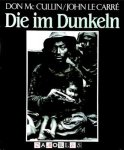 Don Mc Cullin, John le Carre - Die im Dunkeln