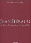 Patrick Offendstadt - Jean Béraud 1849-1935 : La Belle Epoque Une époque rêvée
