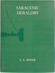 Leo Ary Mayer - Saracenic Heraldry, a Survey