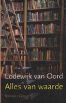 Oord, Lodwijk van - Alles van waarde
