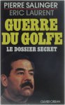Pierre Salinger Eric Laurent - Guerre du Golf - Le dossier secret
