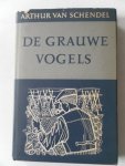 Schendel, Arthur van - De Grauwe vogels Schendel, Arthur van - De Grauwe vogels