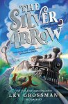 Lev Grossman - The Silver Arrow