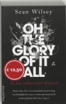 Sean Wilsey 42995 - O, wat schitterend allemaal oh the glory of it all