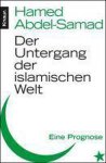 Hamed Abdel-Samad - Abdel-Samad, H: Untergang der islamischen Welt