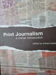 Edited by Richard Keeble - Print Journalism  a critical introduction