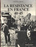 Remy, Colonel & J. De Schuuter & J. Branellec (images) - La Résistance en France 40-45