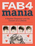 Carol Tyler, Hunter Davies [Red.] - Fab 4 mania A Beatles Obsession and the concert of a lifetime
