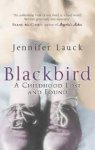 Lauck, Jennifer - Blackbird - A Childhood Lost and Found
