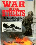 Michael Dewar - War in the Streets The Story of Urban Combat from Calais to Khafji