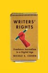 Cohen, Nicole S. - Writers' Rights Freelance Journalism in a Digital Age