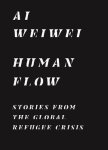 Ai Wei Wei - Human Flow Stories from the Global Refugee Crisis