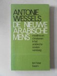 Wessels, Antonie - De nieuwe Arabische mens. Moslims en christenen in het Arabische oosten vandaag