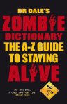 Seslick, Dale - Dr. Dale's Zombie Dictionary The A-z Guide to Staying Alive
