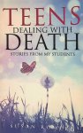 Romero, Susan - Teens Dealing with Death: Stories from My Students