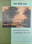 ELZENGA E. (redactie) - Het Witte Loo. Van Lodewijk Napoleon tot Wilhelmina 1806 - 1962.