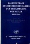 Auteur onbekend - Lagevortrage des oberbefehlshabers der kriegsmarine vor Hitler 1939-1945