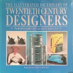 Dormer, Peter (Introduction) - The Illustrated Dictionary of Twentieth Century Designers: The key personalities in design and the applied arts