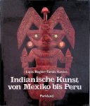 Boglár, Lajos & Támás Kovács - Indianische Kunst von Mexiko bis Peru