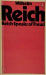 Wilhelm Reich 39833 - Reich Speaks of Freud. Wilhelm Reich Discusses His Work and His Relationship with Sigmund Freud. Edited by Mary Higgins and Chester M. Raphael ; with Translations from the German by Therese Pol