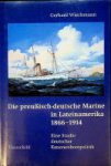Wiechmann, G - Die Preussisch-deutsche Marine in Lateinamerika 1866-1914 Eine Studie deutscher Kanonenbootpolitik