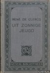 Clercq, René de - Uit zonnige jeugd. Liederen