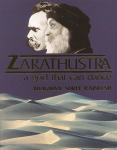 Bhagwan Shree Rajneesh (Osho) - Zarathustra, a God that can dance; talks on Friedrich Nietzsche's "Thus Spoke Zarathustra"