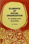 FIRTH, R. - Elements of social organization. Josiah Mason lectures delivered at the University of Birmingham.