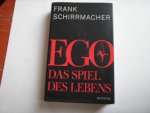 Schirrmacher, Frank - Ego - Das Spiel des Lebens