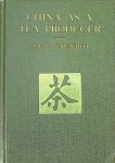 Boris P. Torgasheff - China as a tea producer: areas of cultivation, methods of planting and manufacture, export trade, production and consumption, both in China and abroad