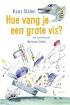 Hans Sibbel - Hoe vang je een grote vis?