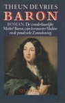de Vries, Theun - Baron. De wonderbaarlijke Michel Baron, zijn leermeester Molière en de praalzieke zonnekoning.
