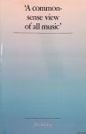 Blacking, John - 'A Commonsense View of All Music': Reflections on Percy Grainger's Contribution to Ethnomusicology and Music Education