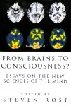 Rose, Steven - From Brains to Consciousness?